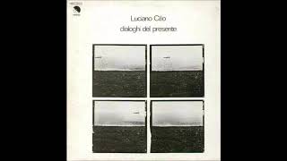 Luciano Cilio - Dialoghi del presente (Full Album)