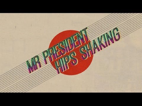 Mr President - Hips Shaking (Official)