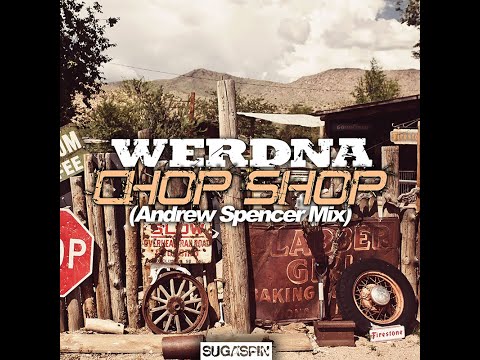 WERDNA - Chop Shop (Andrew Spencer Mix)