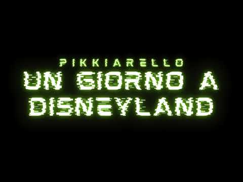 PIKKIARELLO // UN GIORNO A DISNEYLAND