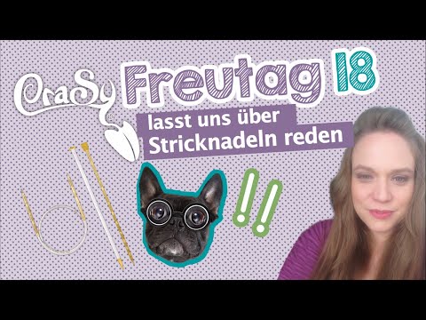 CraSy Freutag 18 - lasst uns über Stricknadeln reden