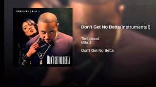 Don&#39;t Get No Betta (Official Instrumental)- Timbaland &amp; Mila J