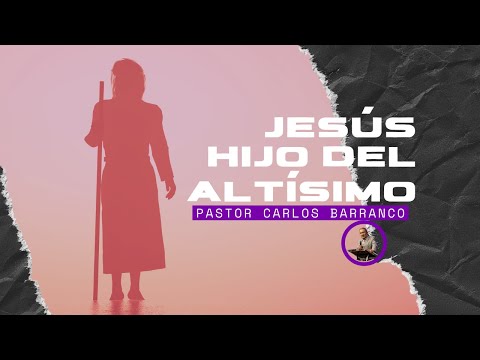 Jesús hijo del altisimo - Pastor Carlos Barranco / San Marcos 5:1-15