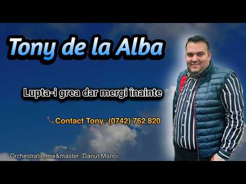 Tony de la Alba - Lupta-i grea dar mergi înainte (Official 2023)