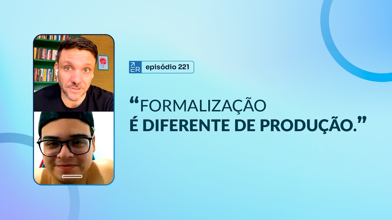FORMALIZAÇÃO, FÓRMULA E MÉTODO || PROJETO 747 - Episódio 221 | ERICO ROCHA