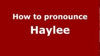 How to pronounce Haylee