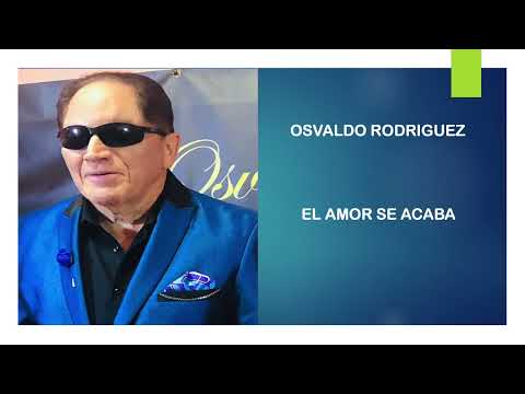 OSVALDO RODRIGUEZ-EL AMOR SE ACABA.
