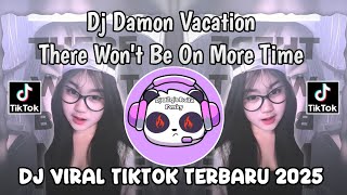 Download lagu DJ DAMON VACATION || THERE WON'T BE ON MORE TIME VIRAL TIKTOK TERBARU 2025 YANG KALIAN CARI CARI!!! mp3 Download lagu DJ DAMON VACATION || THERE WON'T BE ON MORE TIME VIRAL TIKTOK TERBARU 2025 YANG KALIAN CARI CARI!!! mp3