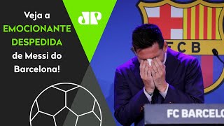 Emocionante! Messi chora muito na despedida ao Barcelona