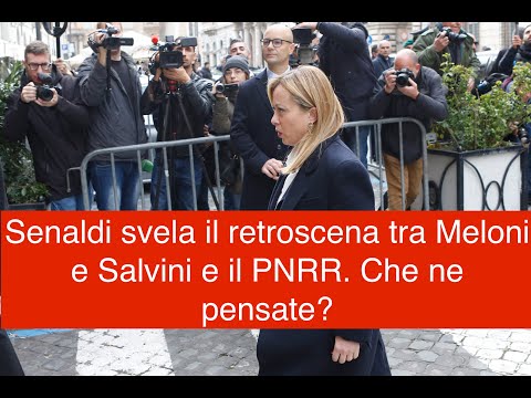 Senaldi svela il retroscena tra Meloni e Salvini e il PNRR. Che ne pensate?