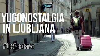 Yugonostalgia in Ljubljana, Slovenia // Les reportaz feat. Magnifico