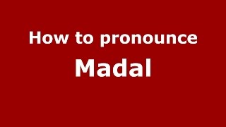 How to pronounce Madal