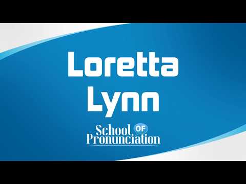 Learn How To Pronounce Loretta Lynn