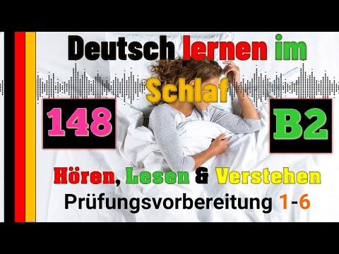 B2-Deutsch lernen im Schlaf & Hören, Lesen und Verstehen- Prüfungsvorbereitung