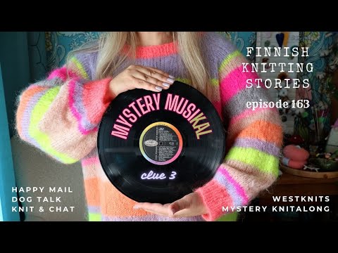 Mystery MusiKAL Clue 3, happy mail & dog talk - ep 163 - Finnish Knitting Stories