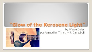 Timothy J. Campbell performs &quot;Glow of the Kerosene Light&quot; by Wince Coles