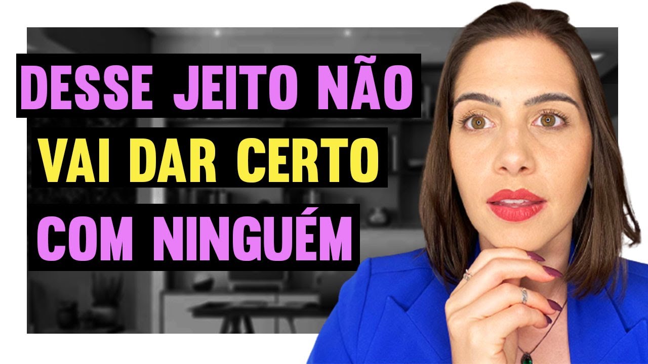 Desse jeito você não vai dar certo com ninguém! | Mylla Murta - Expert em Relacionamentos