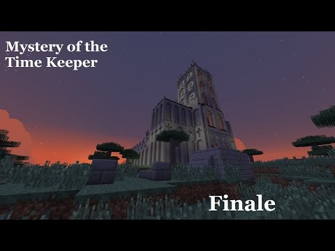 Minecraft: Mystery of the Time Keeper- Finale! Lets finish this!