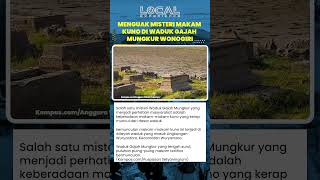 Misteri di Balik Kemunculan Makam Kuno Saat Surutnya Waduk Gajah Mungkur