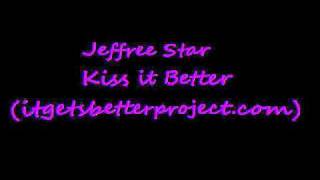 Kiss It Better - Jeffree Star. Lyrics