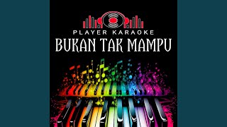 Download lagu BUKAN TAK MAMPU mp3