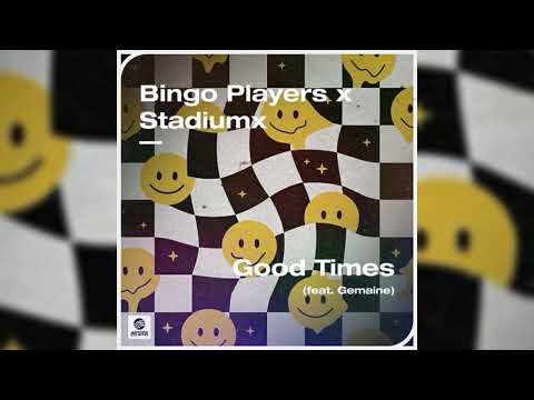 Bingo Players x Stadiumx - Good Times (feat. Gemaine) (Extended Mix)