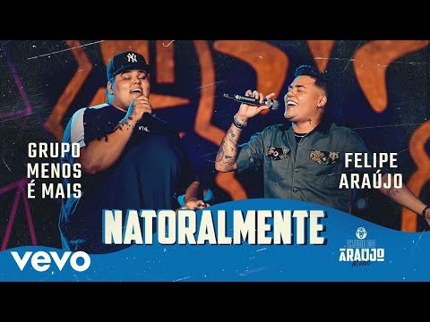 Felipe Araújo, Grupo Menos é Mais - Natoralmente (Na Tora) (Clube do Araújo)