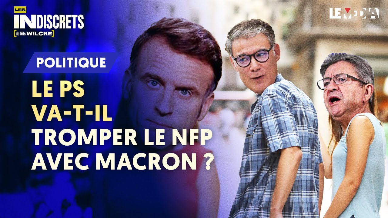 LE PS VA-T-IL TROMPER LE NFP AVEC MACRON ?