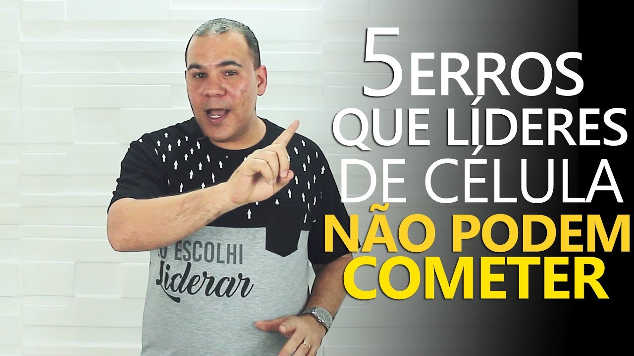 Cinco erros que um Líder de Célula não pode cometer - Bruno Monteiro