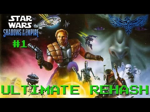 Ultimate Rehash - Star Wars: Shadows of the Empire - Part 1