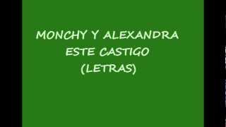 monchy y alexandra:este castigo (letras)