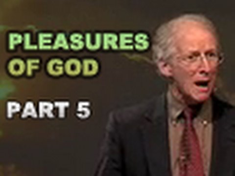 The Pleasures of God - Part 5 - John Piper