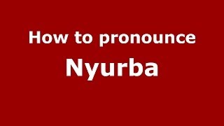 How to pronounce Nyurba