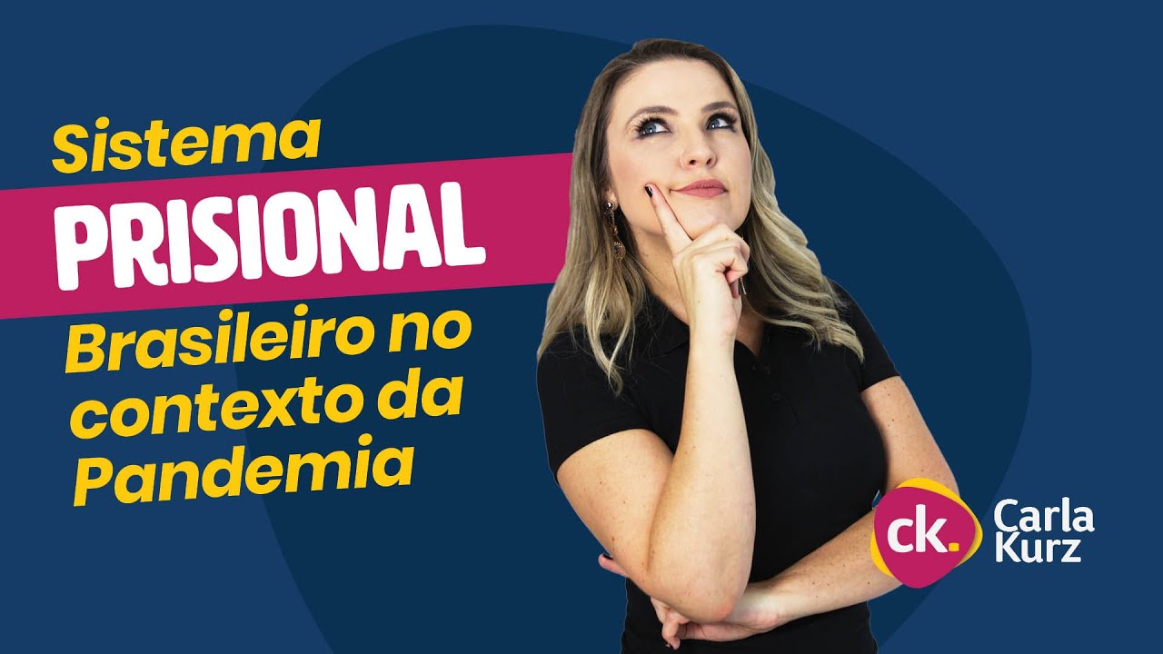 Atualidades | Sistema Prisional Brasileiro na Pandemia | Professora Carla Kurz