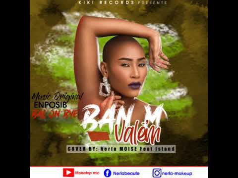 ENPOSIB | BAL YON BYÈ (BANM VALÈ’M) COVER BY NERLA MOÏSE feat ISLAND