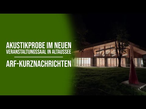 Akustikprobe im neuen Veranstaltungssaal in Altaussee - ARF-Kurznachrichten