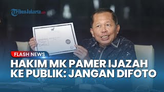 Ramai Tudingan Ijazah Palsu! Hakim MK Pamer Ijazah ke Publik: Jangan Difoto, Ntar Diedit Saya Pusing