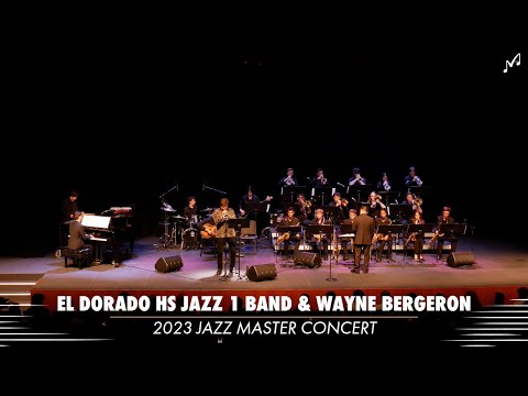 El Dorado HS Jazz 1 Band featuring Wayne Bergeron | 2023 Jazz Master Concert