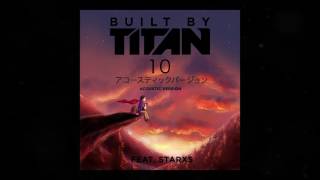Built By Titan - 10 - Acoustic Version - feat. Starxs (Official Audio)