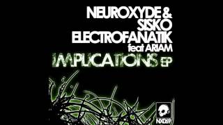 Neuroxyde & Sisko Electrofanatik feat. Ariam - Implication One (Original Mix)