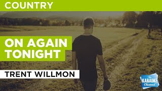 On Again Tonight : Trent Willmon | Karaoke with Lyrics