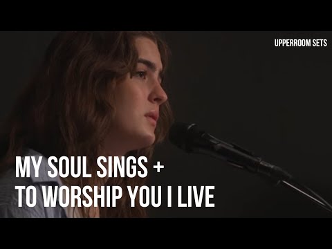 My Soul Sings + To Worship You I Live - Allie Stokes | Upperroom Sets