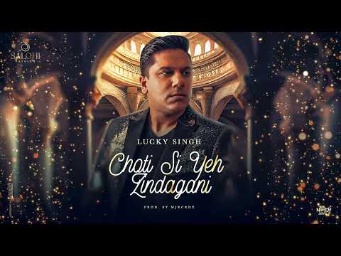 Lucky Singh - Choti Si Yeh Zindagani
