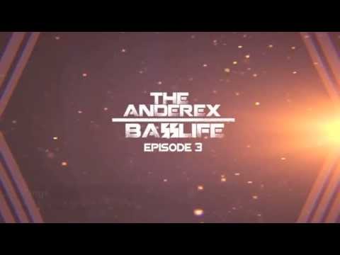 TheAnderex - Basslife Episode 3