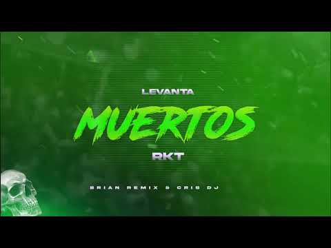 LEVANTA MUERTOS ☠ RKT - BRIAN REMIX ✘ CRIS DJ