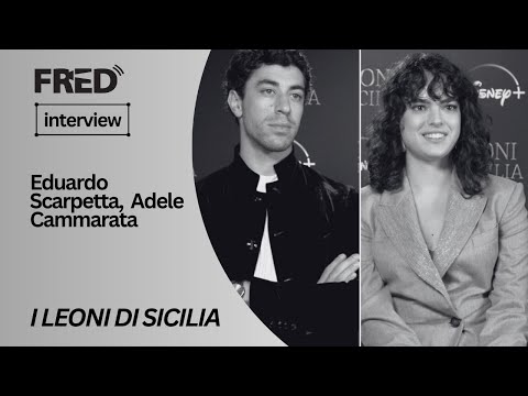 FRED's Interview: Eduardo Scarpetta, Adele Cammarata - I LEONI DI SICILIA - Festa del Cinema di Roma