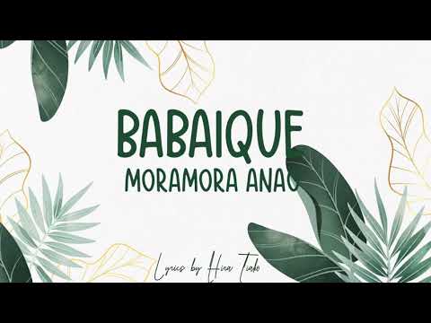 BABAIQUE - MORAMORA ANAO (Version Lyrics)