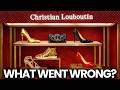 The Painful Downfall Of Louboutin