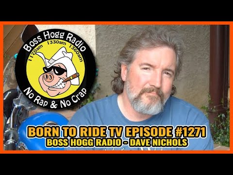 FULL SHOW Born To Ride TV Episode #1271 - Boss Hogg Radio and Dave Nichols