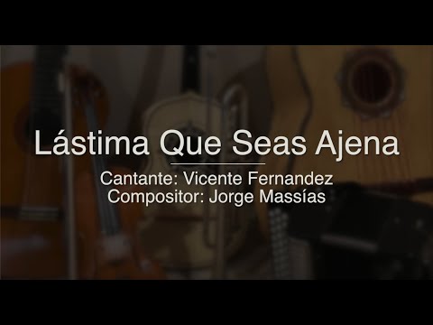 Lastima Que Seas Ajena - Pistas De Vicente Fernandez